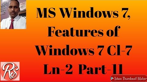 Part 11 computer class-7 details on MS windows 7