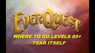 EVERQUEST LIVE  - Where to go at level 85+, Fear Itself: Third time's a charm! (1080p)