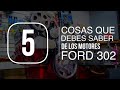 5 Cosas que debes saber de un motor Ford 302