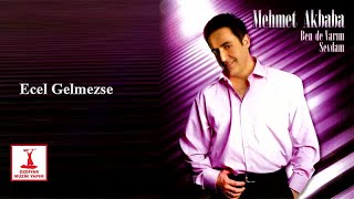 Mehmet Akbaba - Ecel Gelmezse Resimi