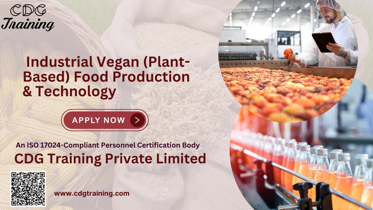 Comprehensive Industrial Vegan (Plant-Based) Food Production & Technology | CDG Training Pvt Ltd |