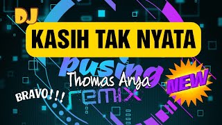 DJ fullbass KASIH TAK NYATA  Thomas Arya (vokal bootleg) [MAKIN PUSING REMIX]