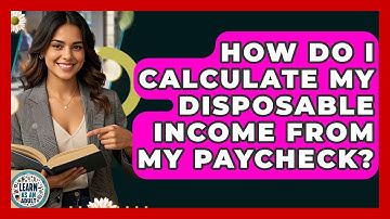 How Do I Calculate My Disposable Income From My Paycheck? - Learn As An Adult