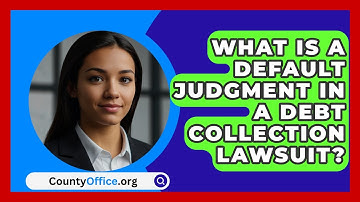 What Is A Default Judgment In A Debt Collection Lawsuit? - CountyOffice.org