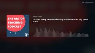 Dr Fiona Young: Innovative learning environments and why spaces matter.