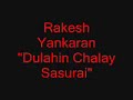 Rakesh yankaran   dulahin chalay sasurai