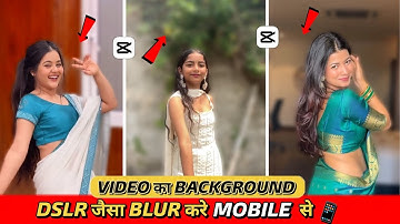 Video Background Blur Kaise kare DSLR Jaisa Capcut App me | How To Blur Video Background In Mobile