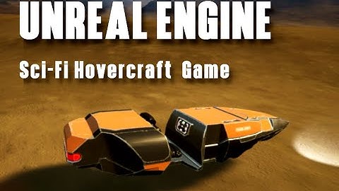 Unreal Engine - Sci-Fi Hovercraft Game - Update 3