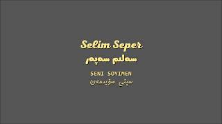 Selim Seper - Seni Soyimen