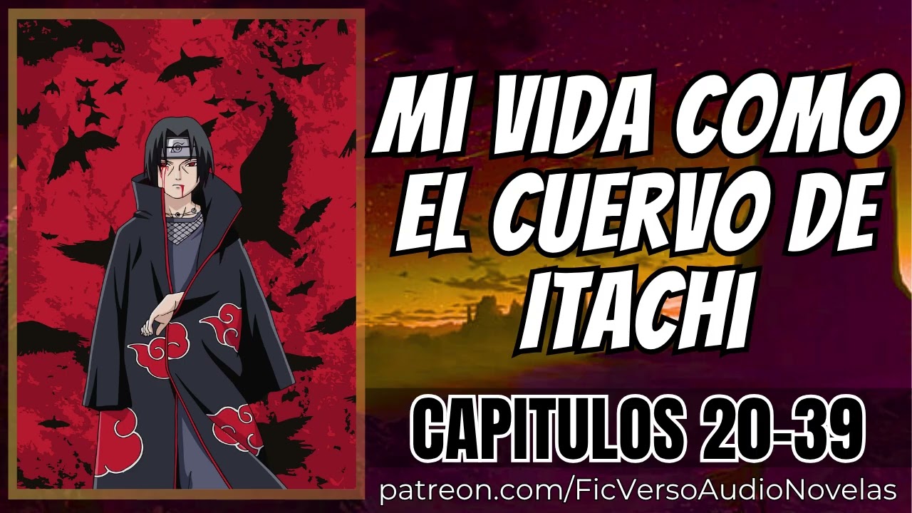 Mi vida como el cuervo de Itachi - Capitulos 20-39