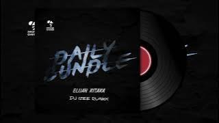 Daily bundle ( Extended) - Elijah Kitaka _ DJ izee runkx 