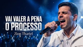 Zion Thariel - Vai Valer a Pena O Processo (1 Hora de Louvores Gospel / 