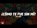Eden Muñoz - ¿CÓMO TE FUE SIN MÍ (Letra/Lyrics)