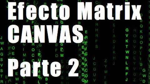 Animación estilo matrix en HTML y CANVAS (Parte 2)