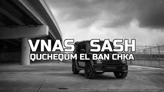 Vnas ft. Sash - Quchequm El Ban Chka