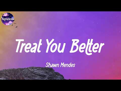 Shawn Mendes - Treat You Better (lyrics)