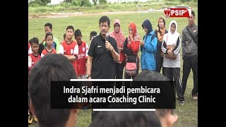 COACHING CLINIC BERSAMA INDRA SJAFRI