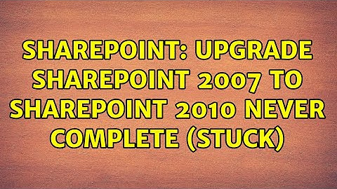 Sharepoint: Upgrade SharePoint 2007 to SharePoint 2010 never complete (stuck) (2 Solutions!!)