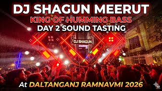 😱Dj Shagun Meerut 🥵 Powerfull Humming Sound Tasting ✅🎚️ | Day 2 At Daltanganj Ramnavmi 2026