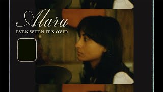 Alara - Even When It's Over (Official Video)