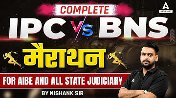 COMPLETE IPC v/s BNS | Marathon FOR AIBE and ALL STATE JUDICIARY | By Nishank Sir