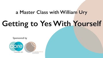 Master Class with William Ury: Getting to Yes with Yourself, Part 3 of 3