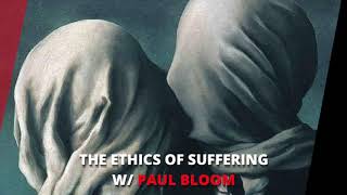 Why Empathy's Bad — And Suffering Hurts So Good (w/ Paul Bloom) #ethics #psychology #morality