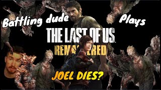 The Last of us FIRST TIME PLAYING - JOEL DIES?