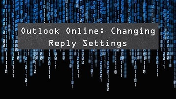 Outlook Online: Changing Reply Settings