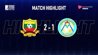 SHAN UNITED FCအသင်းနှင့် MAHAR UNITED FCအသင်းတို့ ပွဲစဉ်မှ အကောင်းဆုံးအခိုက်အတန့်များ