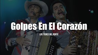 Video thumbnail of "Los Tigres Del Norte - Golpes En El Corazón (LETRA)"