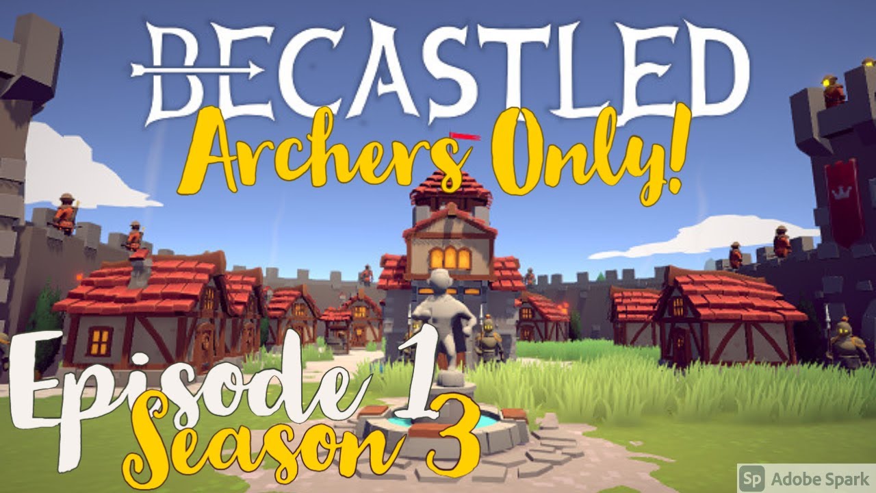 Becastled | Archers Only! | Let's Play | Season 3 | Early Access | Episode 1