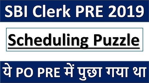 SBI CLERK PRE 2019 SCHEDUELING PUZZLE || ऐसा SBI PO PRE में पुछा गया था