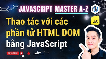 27. Thao tác với các phần tử HTML DOM bằng JS | JavaScript Master A-Z | TrungQuanDev