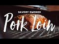 Savory Smoked Pork Loin Recipe