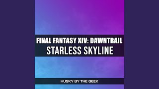 Starless Skyline (From Final Fantasy XIV: Dawntrail)