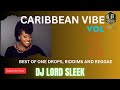 Carribean vibe vol 1 2023 dj lord sleek best of one drop  riddims  ft cecile alainetarrus riley