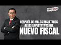Después de malos resultados, altas expectativas del nuevo fiscal