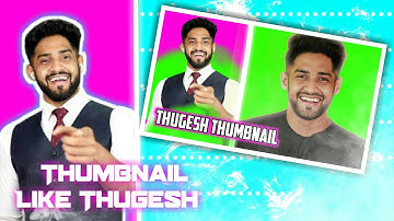 Thumbnail Like Thugesh ( HINDI ) | How to make thumbnail like thugesh | AJ EIDTZ