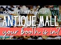 Does it MATTER which ANTIQUE MALL You Pick For your Booth Business? Antique Booth Business Tips