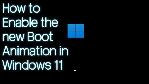 How to Enable the new Boot Animation in Windows 11