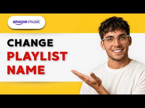 How to Change a Playlist Name on Amazon Music [2026 Full Guide]
