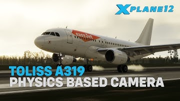 Physics Based Camera and The Toliss A319 in X-Plane 12.1.4