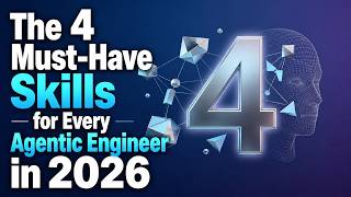 The 4 Must Have Skills for Every Agentic Engineer in 2026
