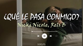 Nicki Nicole, Rels B - qué le pasa conmigo? (Letra)