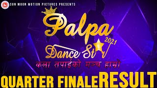 Quarter Finale | Result | Prop Round | Palpa Dance Star 2021| 22-11-2077 |