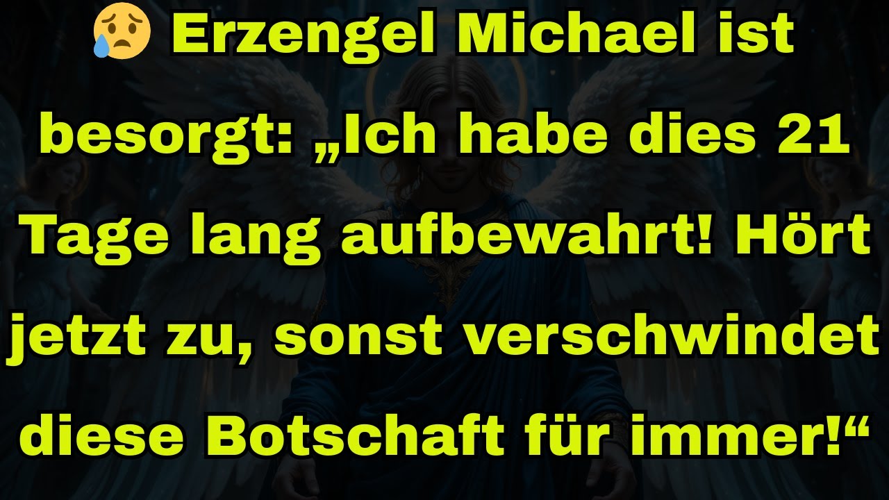 😥 ERZENGEL MICHAEL IST BESORGT: „ICH HABE DIES 21 TAGE LANG AUFBEWAHRT! HÖRT JETZT ZU, SONST VERSCHW