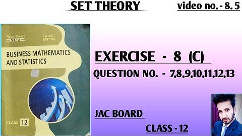 8.5 || SET THEORY || CLASS 12 || BUSINESS MATHEMATICS || JAC BOARD || EXERCISE 8 C