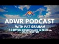 Adwr podcast  pat graham the nature conservancy in arizona