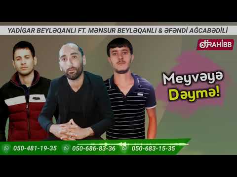 Mensur Beyleqanli ft. Yadigar Beyleqanli & Efendi Agcabedili - MEYVEYE DEYME  / 2019 Yeni